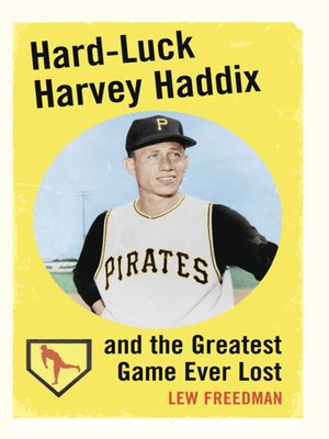 cover image of Hard-Luck Harvey Haddix and the Greatest Game Ever Lost
